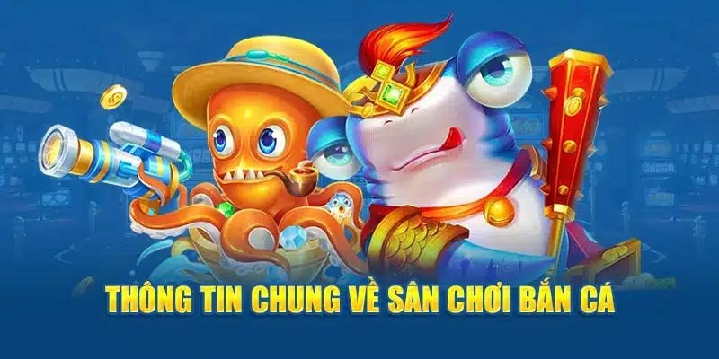 Bắn cá - Không gian giải trí đầy màu sắc