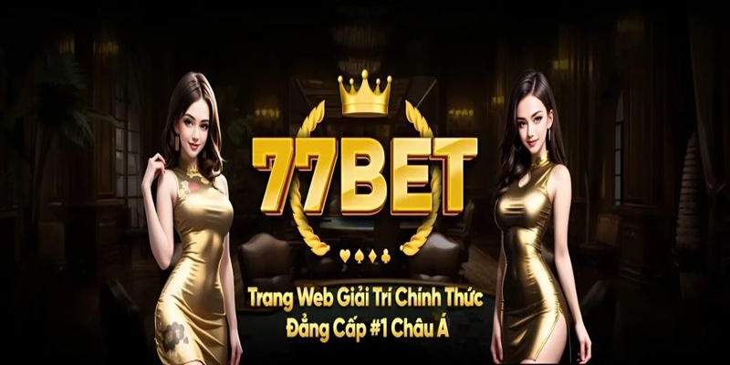 Giới thiệu bao quát về nhà cái 77bet