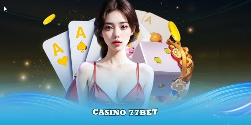 Đôi nét về casino 77bet